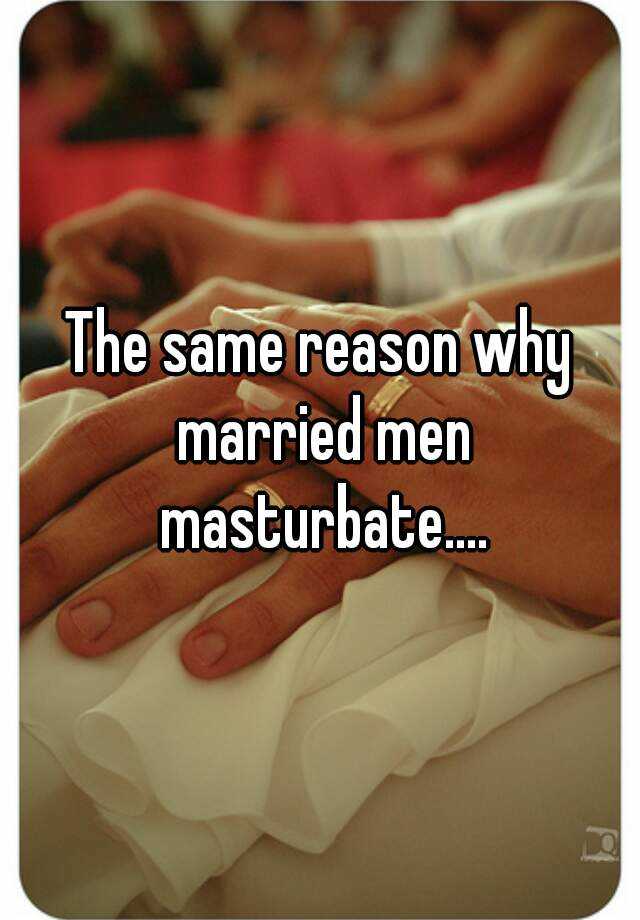 Married men that masturbate