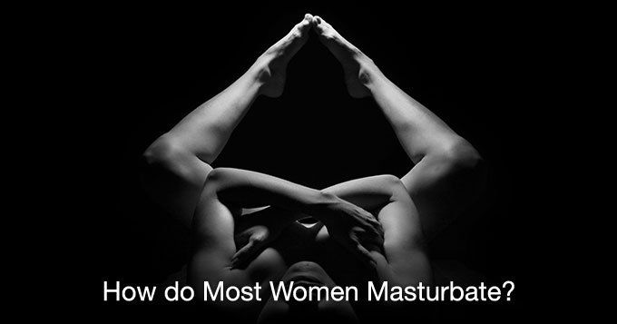 How most woman masturbate